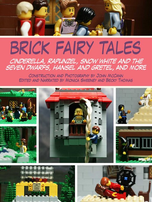 Title details for Brick Fairy Tales: Cinderella, Rapunzel, Snow White and the Seven Dwarfs, Hansel and Gretel, and More by John McCann - Available